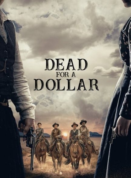 فیلم مردن برای یک دلار Dead for A Dollar 2022