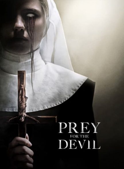 فیلم طعمه شیطان Prey for the Devil 2022