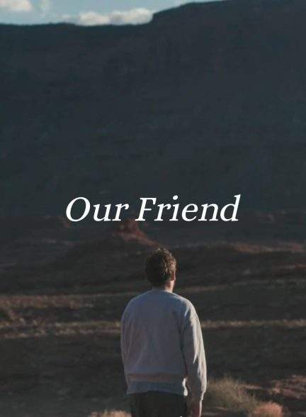 فیلم دوستان ما Our Friend 2019